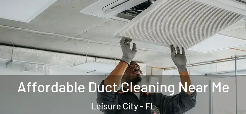 Affordable Duct Cleaning Near Me Leisure City - FL