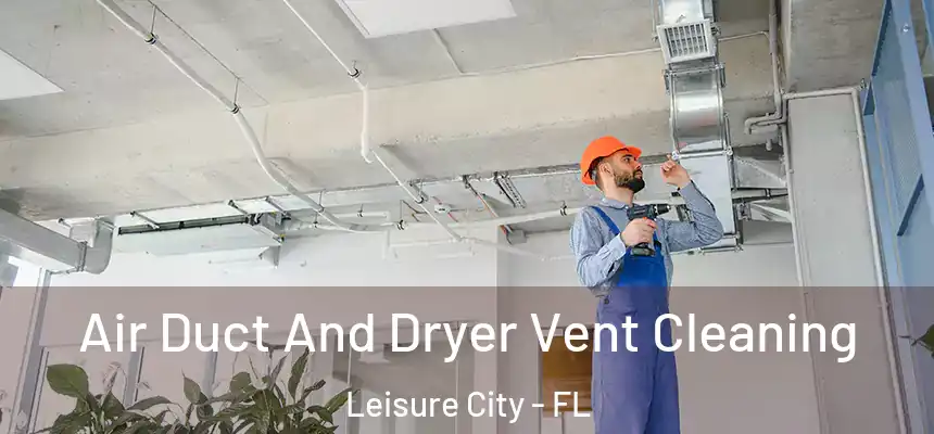 Air Duct And Dryer Vent Cleaning Leisure City - FL