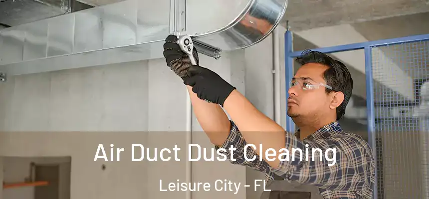  Air Duct Dust Cleaning Leisure City - FL