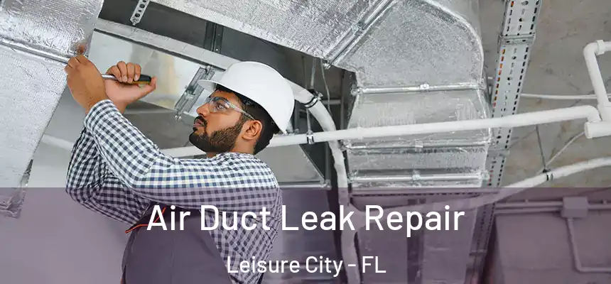Air Duct Leak Repair Leisure City - FL