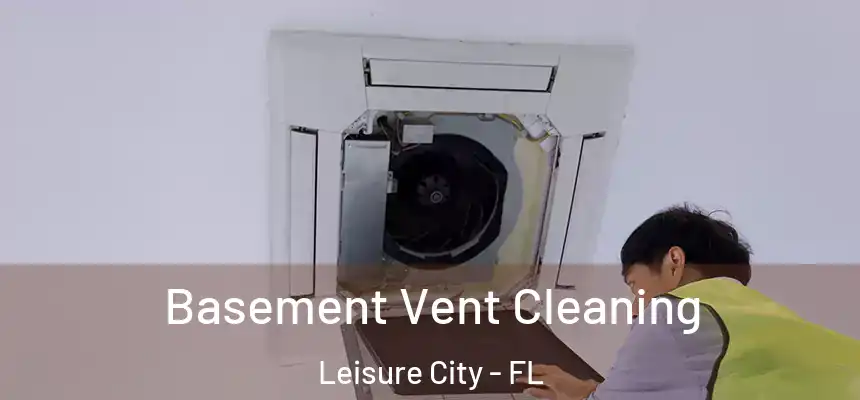 Basement Vent Cleaning Leisure City - FL