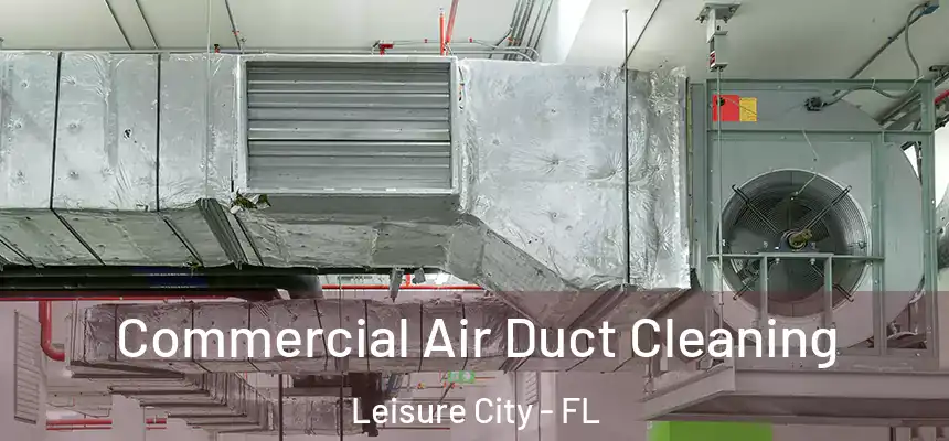Commercial Air Duct Cleaning Leisure City - FL