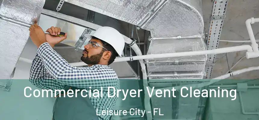 Commercial Dryer Vent Cleaning Leisure City - FL