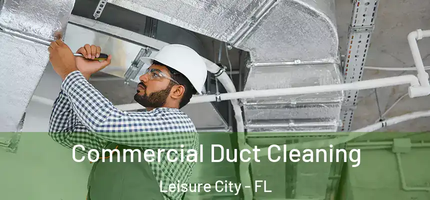 Commercial Duct Cleaning Leisure City - FL