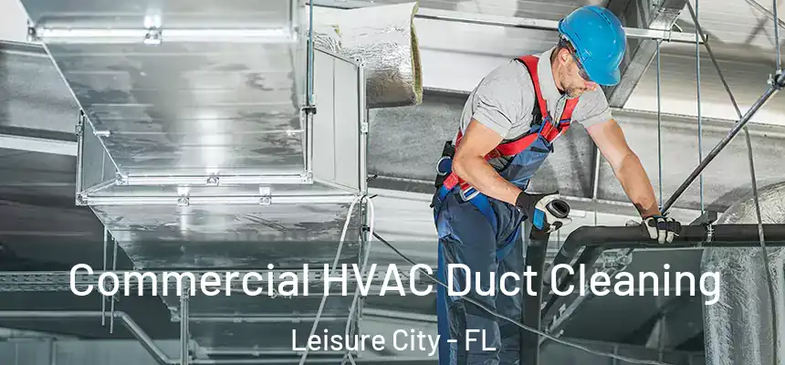 Commercial HVAC Duct Cleaning Leisure City - FL