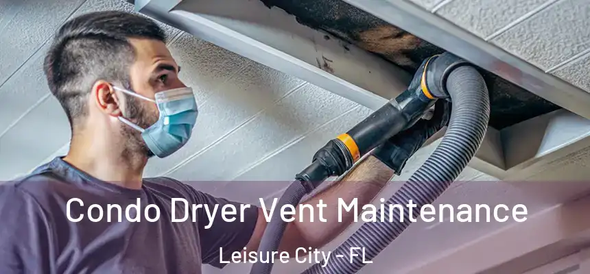 Condo Dryer Vent Maintenance Leisure City - FL