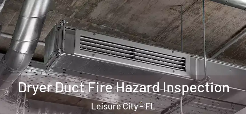  Dryer Duct Fire Hazard Inspection Leisure City - FL