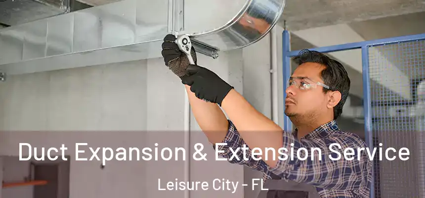  Duct Expansion & Extension Service Leisure City - FL