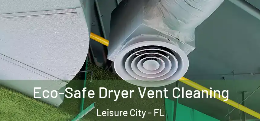  Eco-Safe Dryer Vent Cleaning Leisure City - FL