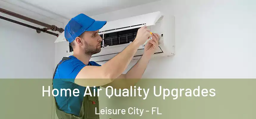 Home Air Quality Upgrades Leisure City - FL