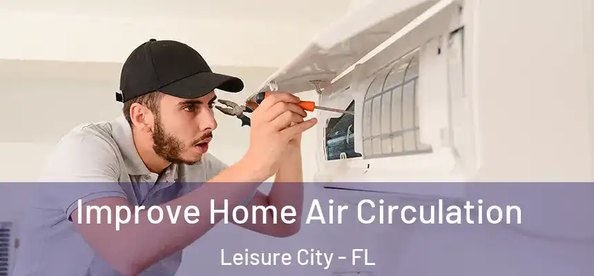 Improve Home Air Circulation Leisure City - FL