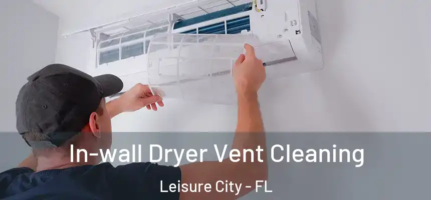 In-wall Dryer Vent Cleaning Leisure City - FL