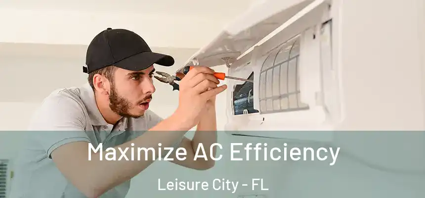 Maximize AC Efficiency Leisure City - FL