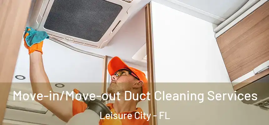 Move-in/Move-out Duct Cleaning Services Leisure City - FL