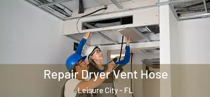 Repair Dryer Vent Hose Leisure City - FL