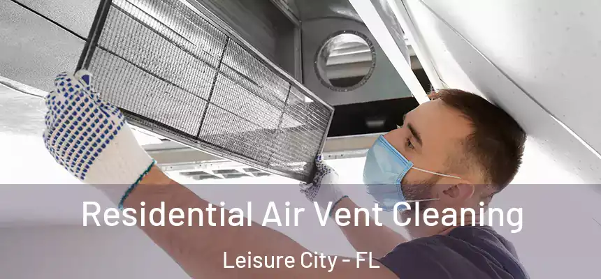  Residential Air Vent Cleaning Leisure City - FL