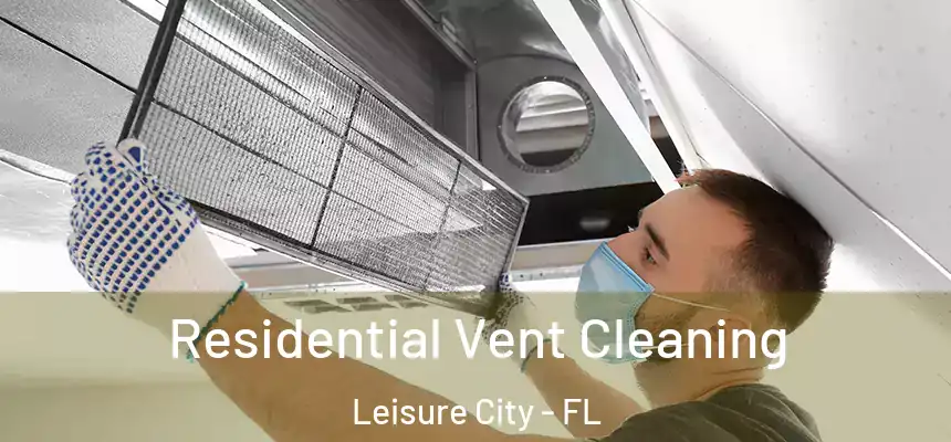 Residential Vent Cleaning Leisure City - FL
