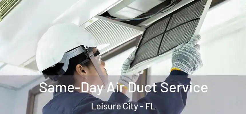 Same-Day Air Duct Service Leisure City - FL