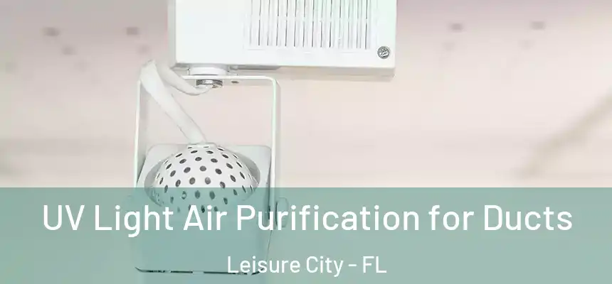UV Light Air Purification for Ducts Leisure City - FL