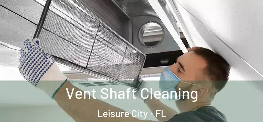 Vent Shaft Cleaning Leisure City - FL